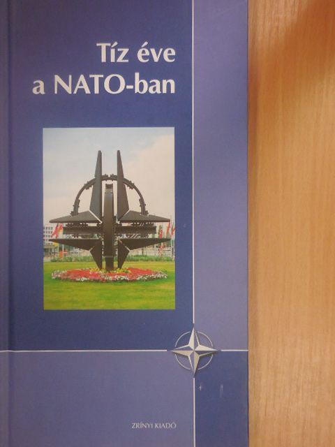 Bencze Zsolt - Tíz éve a NATO-ban [antikvár]