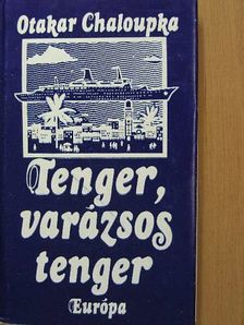Otakar Chaloupka - Tenger, varázsos tenger [antikvár]
