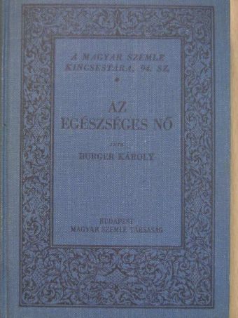 Burger Károly - Az egészséges nő [antikvár]