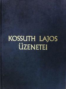Kossuth Lajos - Kossuth Lajos üzenetei [antikvár]