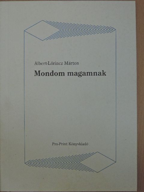 Albert-Lőrincz Márton - Mondom magamnak [antikvár]