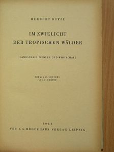 Herbert Butze - Im Zwielicht der tropischen Wälder [antikvár]