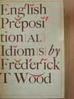 Frederick T. Wood - English Prepositional idioms [antikvár]
