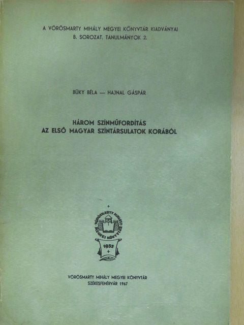 Büky Béla - Három színműfordítás az első magyar színtársulatok korából [antikvár]
