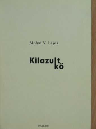 Mohai V. Lajos - Kilazult kő [antikvár]