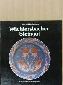 Heinz Frensch - Wächtersbacher Steingut [antikvár]