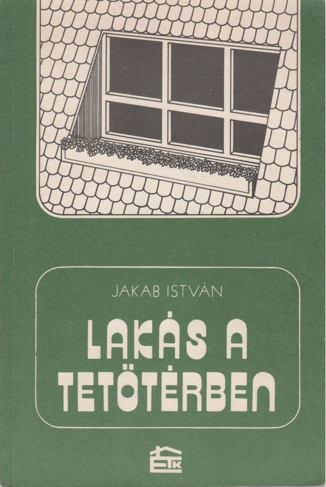 Jakab István - Lakás a tetőtérben [antikvár]