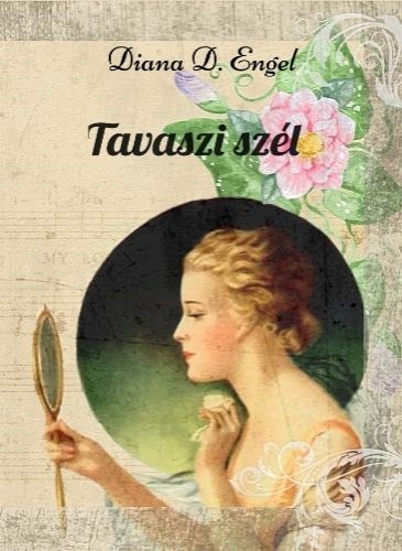 Engel Diana D. - Tavaszi szél [eKönyv: epub, mobi]