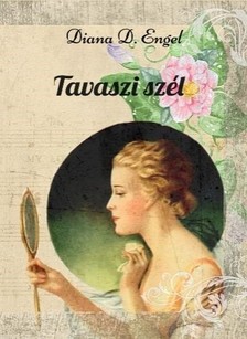 Engel Diana D. - Tavaszi szél [eKönyv: epub, mobi]