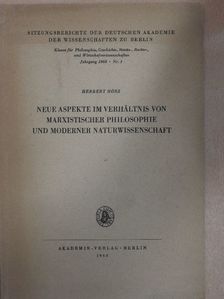 Herbert Hörz - Neue Aspekte im Verhältnis von marxistischer Philosophie und moderner Naturwissenschaft [antikvár]