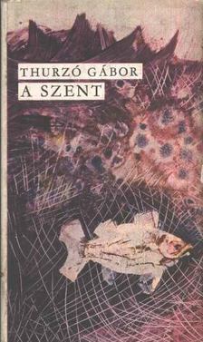 THURZÓ GÁBOR - A szent [antikvár]