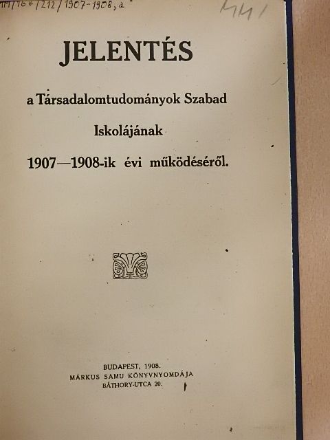 Jelentés a Társadalomtudományok Szabad Iskolájának 1907-1908-ik évi működéséről [antikvár]
