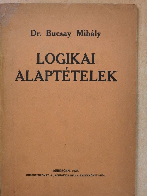 Dr. Bucsay Mihály - Logikai alaptételek [antikvár]
