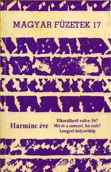 KENDE PÉTER - Magyar füzetek 17. Harminc éve [antikvár]