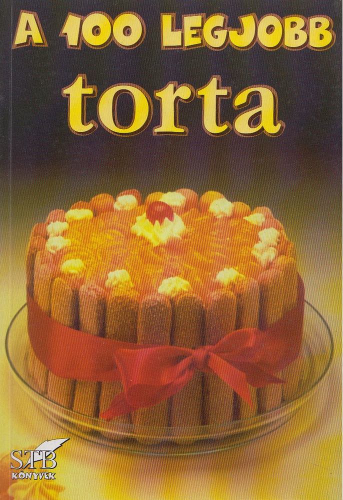 Mózes István Miklós - A 100 legjobb torta [antikvár]