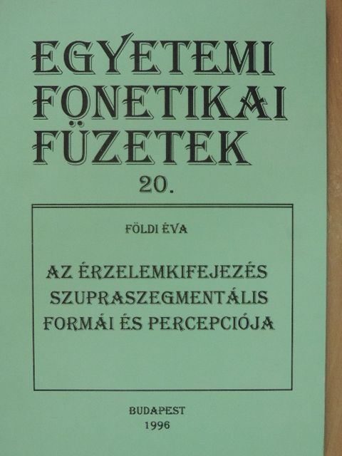 Földi Éva - Az érzelemkifejezés szupraszegmentális formái és percepciója [antikvár]