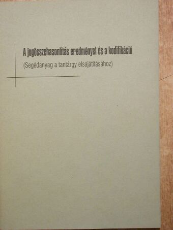 Badó Attila - A jogösszehasonlítás eredményei és a kodifikáció [antikvár]