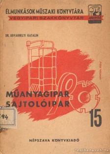 Dr. Udvarhelyi Katalin - Műanyagipar sajtolóipar [antikvár]