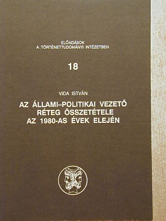 Vida István - Az állami-politikai vezető réteg összetétele az 1980-as évek elején [antikvár]