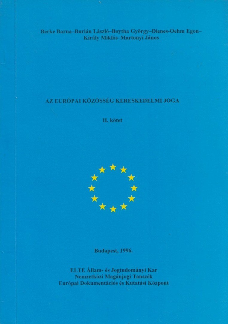 Berke Barna, Burián László, Boytha György, Dienes-Oehm Egon, Király Miklós, Martonyi János - Az Európai Közösség Kereskedelmi Joga II. [antikvár]