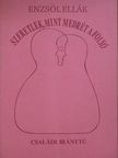 Enzsöl Ellák - Szeretlek, mint medrét a folyó [antikvár]