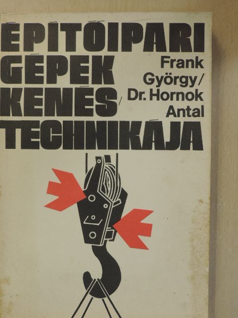 Dr. Hornok Antal - Építőipari gépek kenéstechnikája [antikvár]