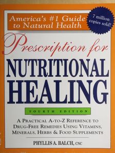 Phyllis A. Balch - Prescription for Nutritional Healing [antikvár]