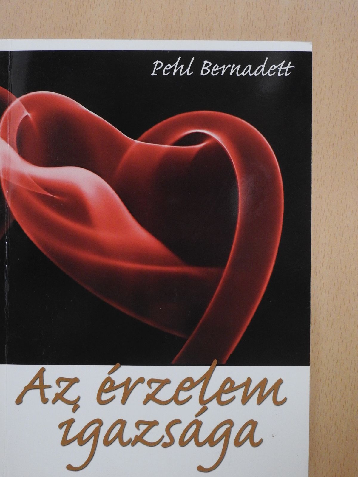 Pehl Bernadett - Az érzelem igazsága (dedikált példány) [antikvár]