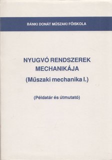 Dr. Kósa Csaba, Gyurcsovics Lajosné, Halassy István, Horváth Sándor, Kovács Gyula, Kriza Kálmán - Nyugvó rendszerek mechanikája I. [antikvár]
