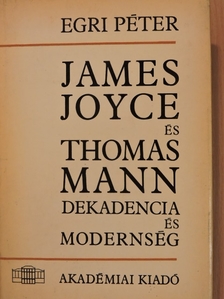 Egri Péter - James Joyce és Thomas Mann [antikvár]