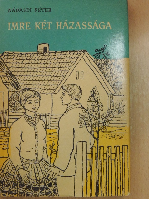 Nádasdi Péter - Imre két házassága [antikvár]