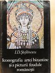 I. D. Stefanescu - Iconografia artei bizantine si a picturii feudale romanesti [antikvár]