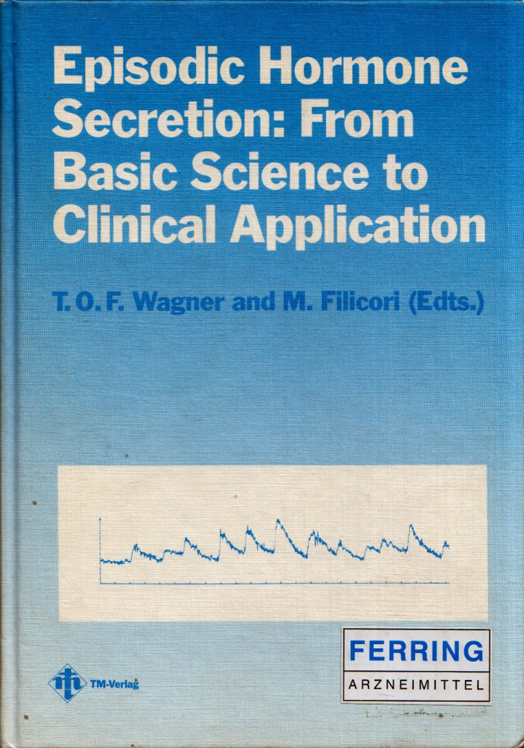 T. O. F. Wagner, M. Filicori - Episodic Hormone Secretion: From Basic Science to Clinical Application [antikvár]