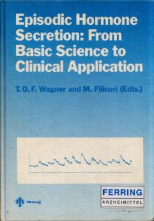 T. O. F. Wagner, M. Filicori - Episodic Hormone Secretion: From Basic Science to Clinical Application [antikvár]