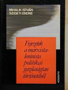 Mihalik István - Fejezetek a marxista-leninista politikai gazdaságtan történetéből [antikvár]
