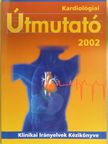 Dr. Forster Tamás - Kardiológiai útmutató 2002 [antikvár]