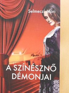 Selmeczi Mari - A színésznő démonjai [antikvár]