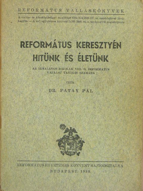 Dr. Patay Pál - Református keresztyén hitünk és életünk [antikvár]