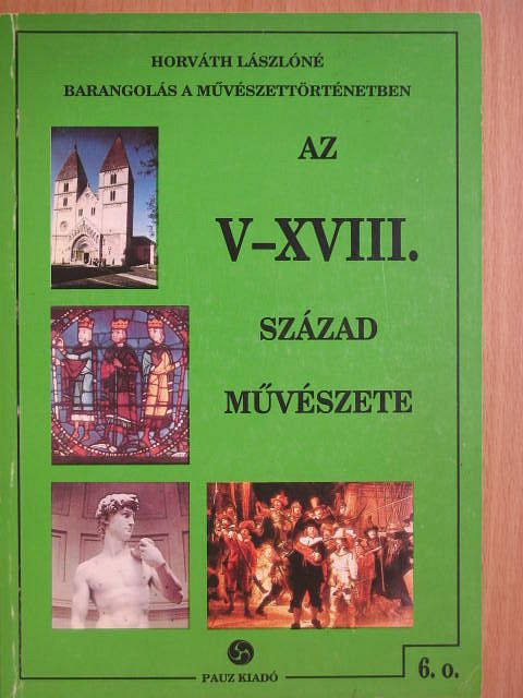 Horváth Lászlóné - Az V-XVIII. század művészete [antikvár]