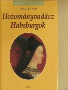 Thea Leitner - Hozományvadász Habsburgok [antikvár]