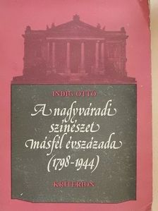 Indig Ottó - A nagyváradi színészet másfél évszázada [antikvár]