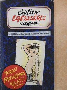 Aidan Macfarlane - Őrülten egészséges vagyok! [antikvár]