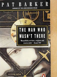 Pat Barker - The man who wasn't there [antikvár]