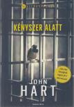 John Hart - Kényszer alatt [antikvár]