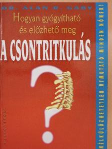 Dr. Alan R. Gaby - Hogyan gyógyítható és előzhető meg a csontritkulás? [antikvár]