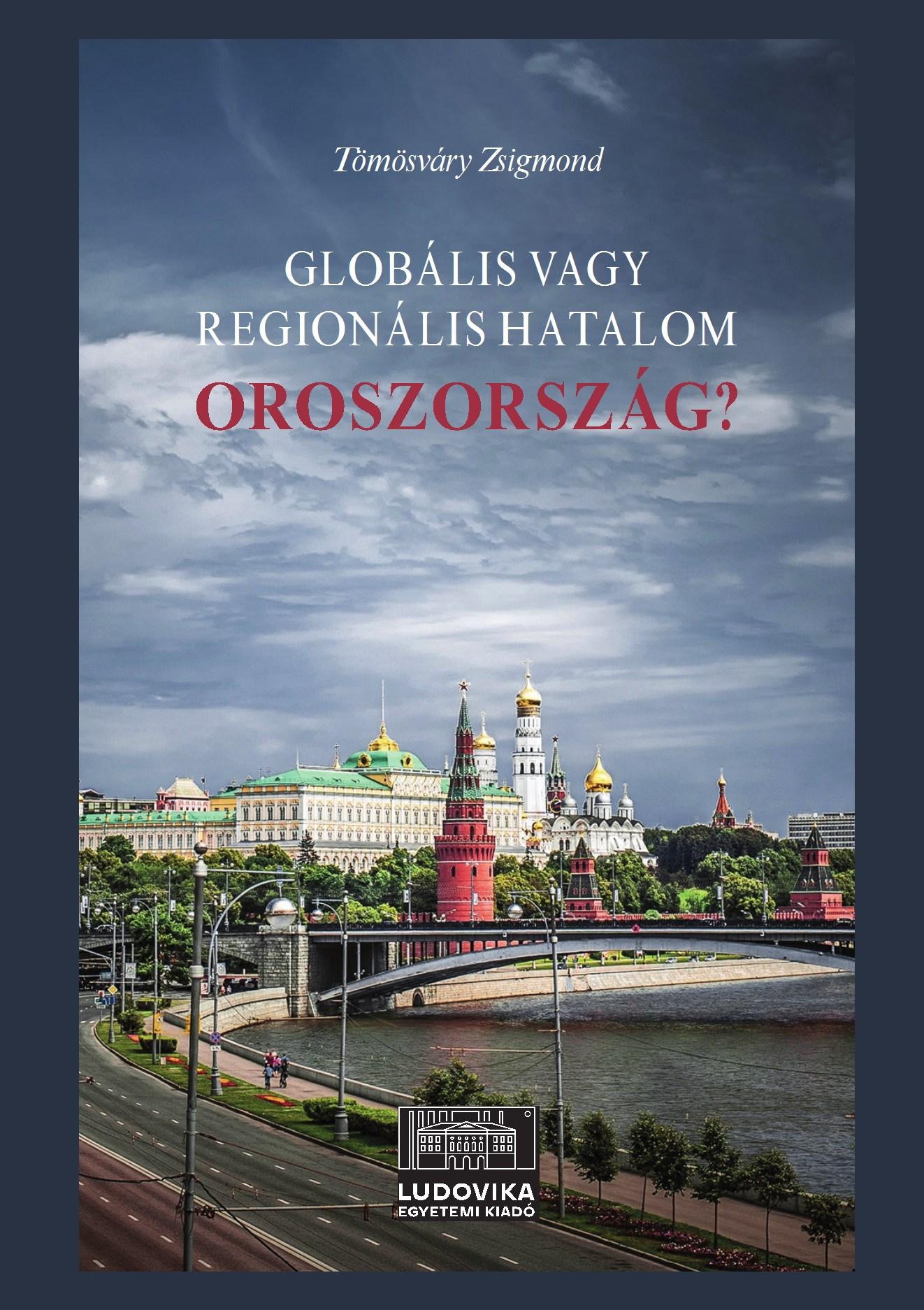 Tömösváry Zsigmond - Globális vagy regionális hatalom Oroszország?