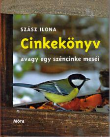 Szász Ilona - Cinkekönyv, avagy egy széncinke meséi [antikvár]