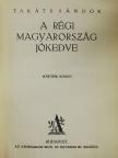 Takáts Sándor - A régi Magyarország jókedve [antikvár]