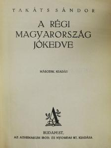 Takáts Sándor - A régi Magyarország jókedve [antikvár]