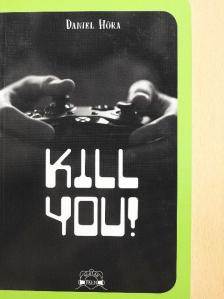Daniel Höra - Kill you! [antikvár]